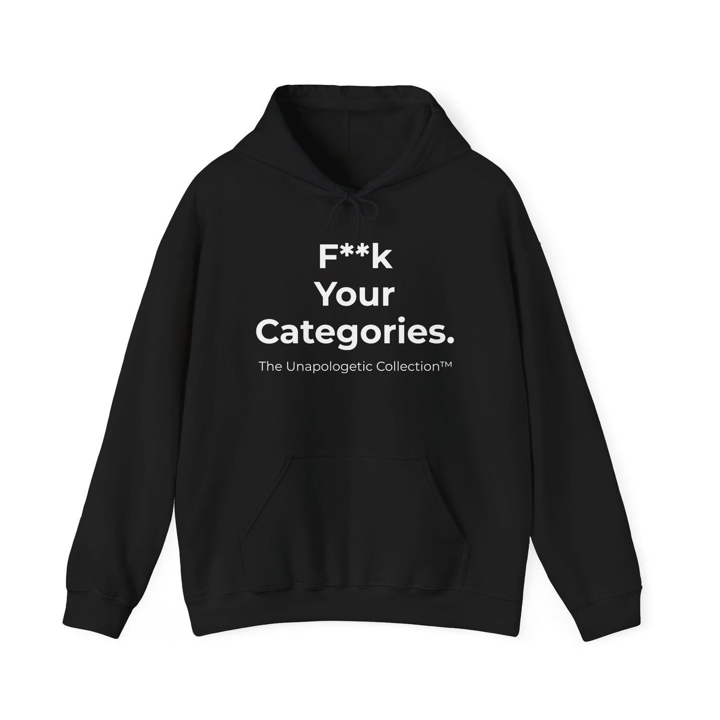 Unapologetic Hoodie — "F**k Your Categories" Bold Statement Pullover