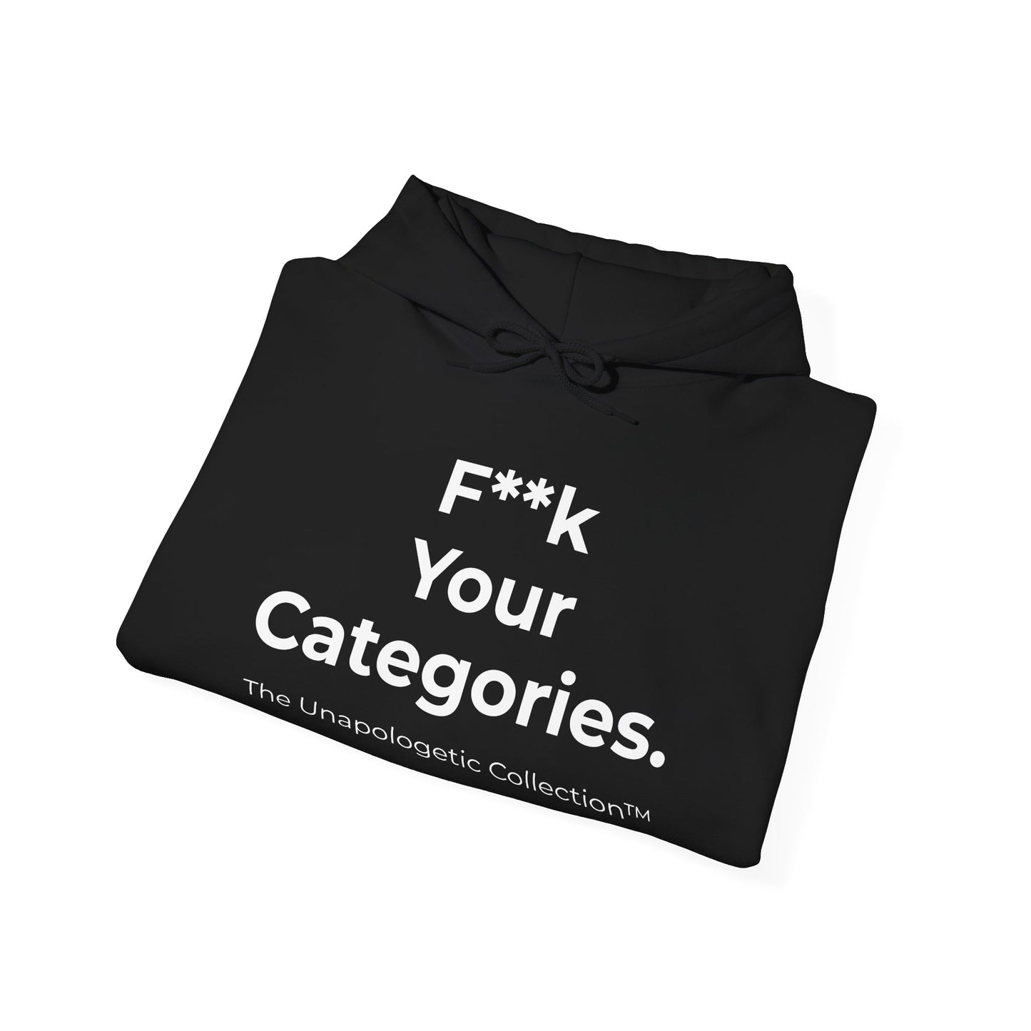 Unapologetic Hoodie — "F**k Your Categories" Bold Statement Pullover